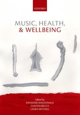 Kniha Music, Health, and Wellbeing Raymond MacDonald