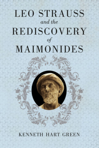 Carte Leo Strauss and the Rediscovery of Maimonides Kenneth Hart Green