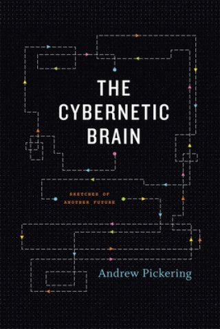 Könyv Cybernetic Brain Andrew Pickering