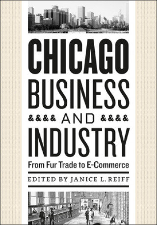 Könyv Chicago Business and Industry Janice L Reiff