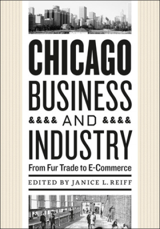 Kniha Chicago Business and Industry Janice L Reiff