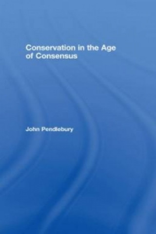 Carte Conservation in the Age of Consensus John Pendlebury