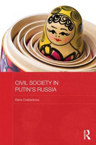 Könyv Civil Society in Putin's Russia Elena Chebankova