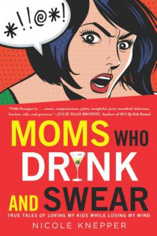 Libro Moms Who Drink and Swear Nicole Knepper