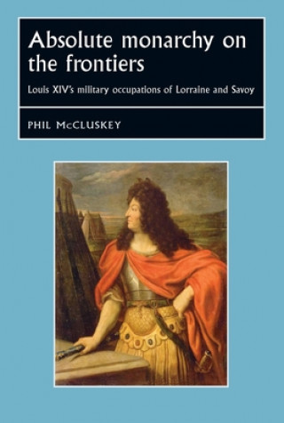 Kniha Absolute Monarchy on the Frontiers Phil McCluskey