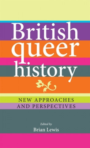 Kniha British Queer History Brian Lewis