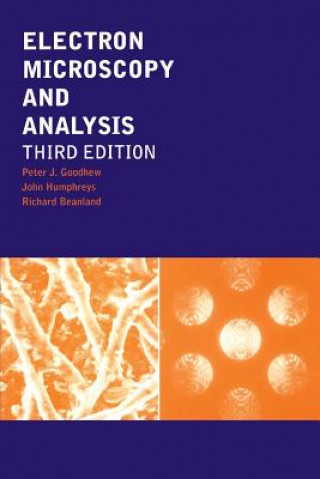 Kniha Electron Microscopy and Analysis Peter J Goodhew