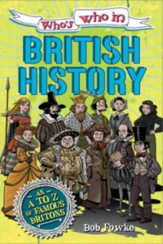 Книга Who's Who in: British History Bob Fowke