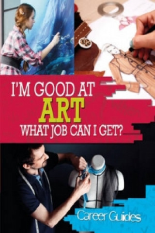 Knjiga I'm Good At Art, What Job Can I Get? Richard Spilsbury