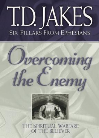 Carte Overcoming the Enemy - The Spiritual Warfare of the Believer T D Jakes