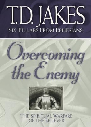 Book Overcoming the Enemy - The Spiritual Warfare of the Believer T D Jakes