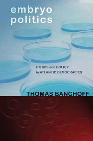 Knjiga Embryo Politics Thomas F Banchoff