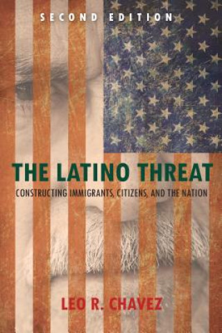 Könyv Latino Threat Leo R Chavez