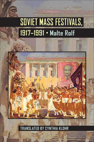 Carte Soviet Mass Festivals, 1917-1991 Malte Rolf