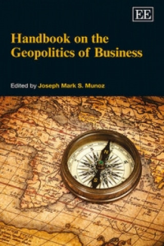 Kniha Handbook on the Geopolitics of Business Joseph Mark S Munoz