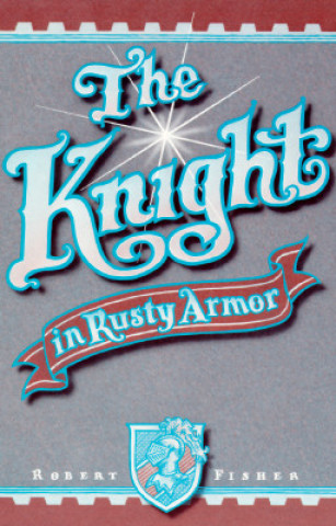 Kniha Knight in Rusty Armor Robert Fisher