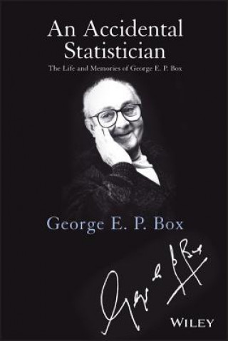 Carte Accidental Statistician - The Life and Memories  of George E. P. Box George E P Box