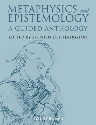 Book Metaphysics and Epistemology - A Guided Anthology Stephen Hetherington