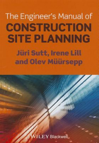 Knjiga Engineer's Manual of Construction Site Planning Juri Sutt