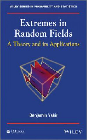 Book Extremes in Random Fields - A Theory and its Applications Benjamin Yakir