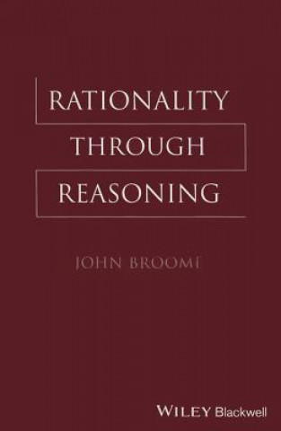 Książka Rationality Through Reasoning John Broome