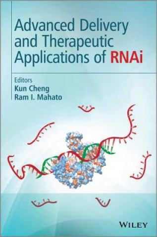 Könyv Advanced Delivery and Therapeutic Applications of RNAi Kun Cheng