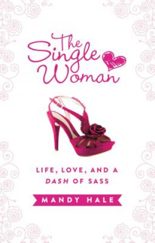 Könyv Single Woman: Life, Love, and a Dash of Sass Mandy Hale