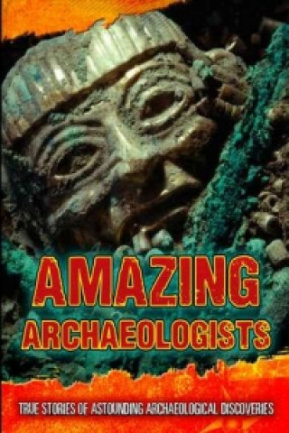 Carte Amazing Archaeologists Fiona MacDonald