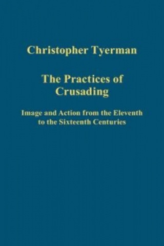 Kniha Practices of Crusading Christopher Tyerman