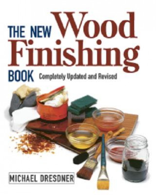 Kniha New Wood Finishing Book, The - Completely Updated and Revised Michael Dresdner