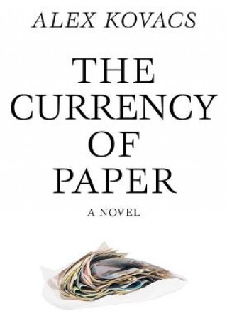 Kniha Currency of Paper Alex Kovacs