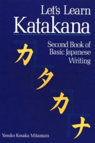 Könyv Let's Learn Katakana: Second Book Of Basic Japanese Writing Yasuko Kosaka Mitamura
