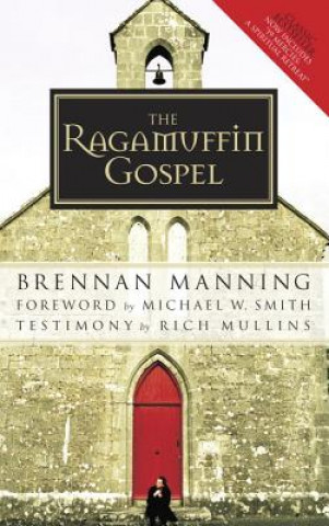 Kniha Ragamuffin Gospel Brennan Manning
