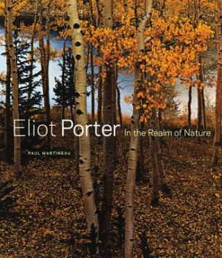 Kniha Eliot Porter - In the Realm of Nature Paul Martineau