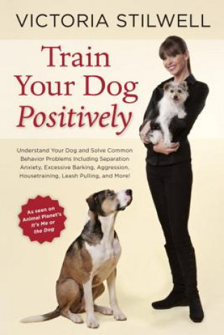 Książka Train Your Dog Positively Victoria Stilwell
