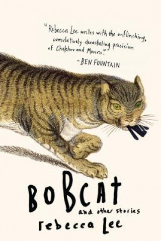 Könyv Bobcat & Other Stories Rebecca Lee