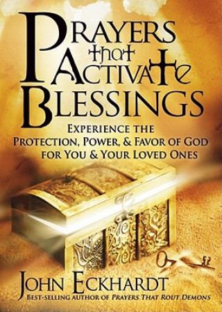 Könyv Prayers That Activate Blessings John Eckhardt