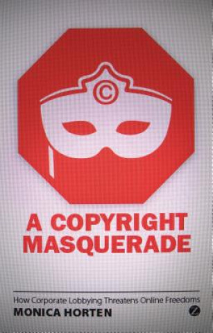 Kniha Copyright Masquerade Monica Horten