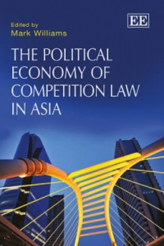Kniha Political Economy of Competition Law in Asia Mark Williams