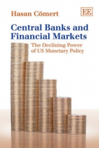 Knjiga Central Banks and Financial Markets - The Declining Power of US Monetary Policy Hasan Comert