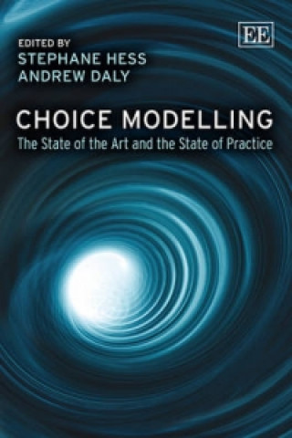 Knjiga Choice Modelling - The State of the Art and the State of Practice Stephane Hess
