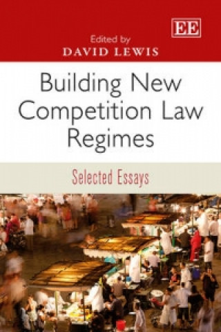 Książka Building New Competition Law Regimes - Selected Essays David Lewis