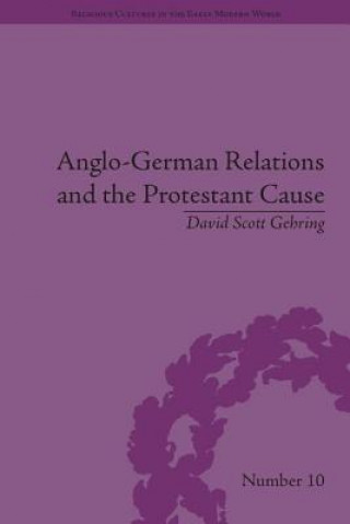 Книга Anglo-German Relations and the Protestant Cause David Scott Gehring