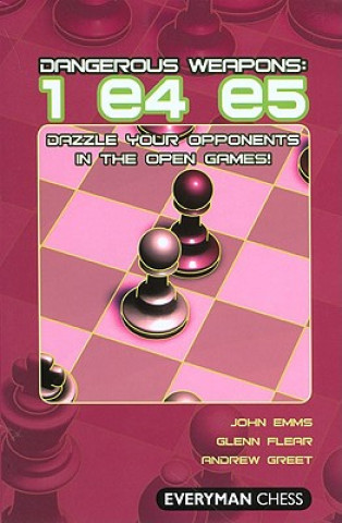 Kniha Dangerous Weapons: 1 e4 e5 John Emms