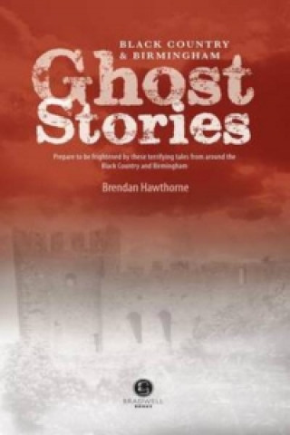 Kniha Black Country & Birmingham Ghost Stories Brendan Hawthorne