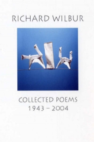 Carte Collected Poems 1943-2004 Richard Wilbur