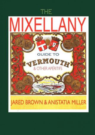 Könyv Mixellany Guide to Vermouth & Other Aperitifs Jared McDaniel Brown