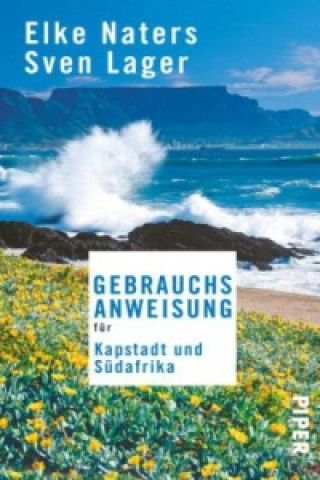 Kniha Gebrauchsanweisung für Kapstadt und Südafrika Elke Naters