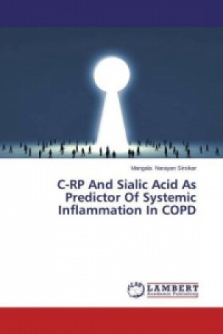 Könyv C-RP And Sialic Acid As Predictor Of Systemic Inflammation In COPD Mangala Narayan Sirsikar