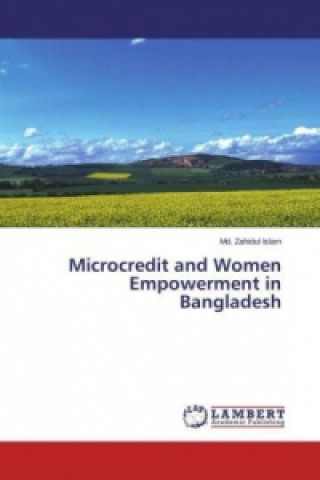 Carte Microcredit and Women Empowerment in Bangladesh Md. Zahidul Islam